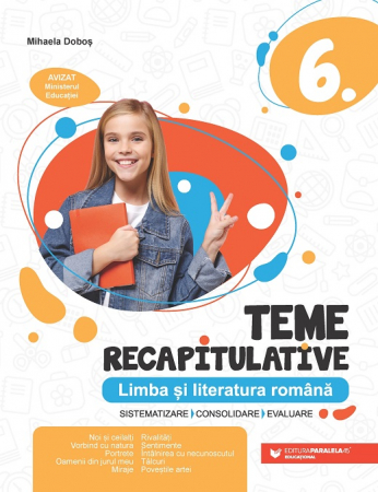 Cartea pentru școală - Teme recapitulative. Limba si literatura romana. Clasa a VI-a. Editia a II-a 2023 - Mihaela Dobos