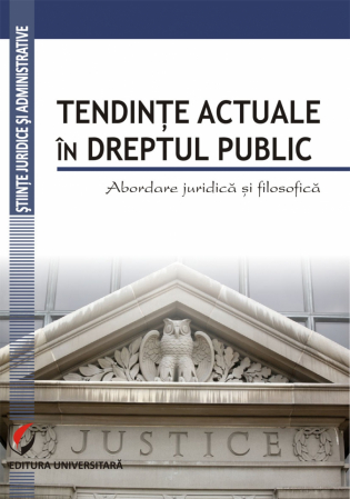 Științe juridice și administrative - Tendinte actuale in dreptul public. Abordare juridica si filosofica