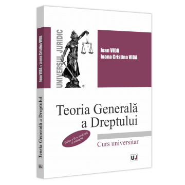 Drept - Teoria generala a dreptului. Curs universitar. Editia a II-a, revazuta si adaugita - Ioan Vida, Ioana Cristina Vida