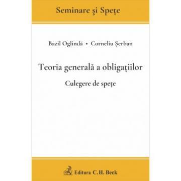 Științe juridice și administrative - Teoria generala a obligatiilor. Culegere de spete - Oglinda Bazil, Corneliu Serban