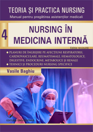 Medicină - Teoria şi practica nursing. Nursing în medicina internă. Vol. 4