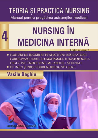 Medicină - Teoria şi practica nursing. Nursing în medicina internă. Vol. 4