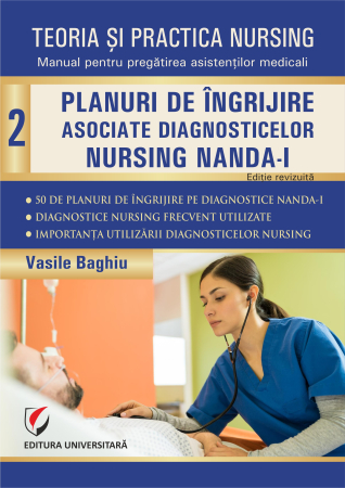Medicină - Teoria şi practica nursing. Planuri de îngrijire asociate diagnosticelor nursing NANDA-I. Vol. 2