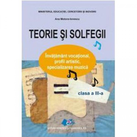 Cartea pentru școală - Teorie si solfegii. Manual pentru clasa a III-a - Ana Motora -Ionescu