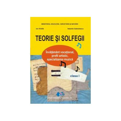 School book - Theory and solfeges. Manual for first grade - Ion Vintila, Valentin Gabrielescu