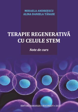Medicine - Regenerative therapy with stem cells. Course notes - Alina Daniela Tanase, Mihaela Andreescu