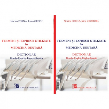 Medicină - Termeni si expresii utilizate in medicina dentara. Dictionar Ro-En, En-Ro/Dictionar Ro-Fr, Fr-Ro - Norina Forna, Irina Croitoru