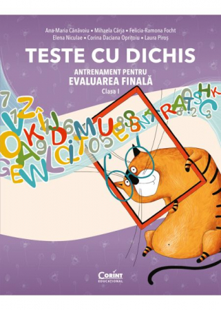 Cartea pentru școală - Teste cu dichis. Antrenament pentru evaluarea finala clasa I - Ana-Maria Canavoiu, Mihaela Carja, Felicia-Ramona Focht, Elena Niculae, Corina Daciana Opritoiu, Laura Piros