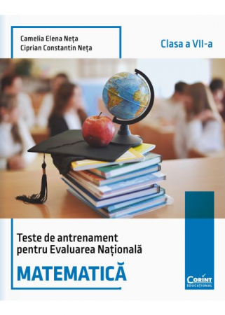 Preuniversitaria - Teste de antrenament pentru Evaluarea Nationala 2026. Matematica - clasa a VII-a - Camelia Elena Neta, Ciprian Constantin Neta