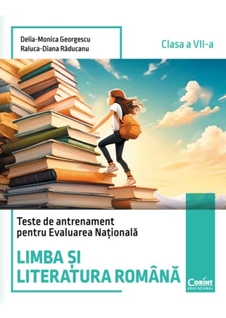 School book - Practice tests for the National Assessment. Romanian language and literature. House VII - Delia-Monica Georgescu, Raluca-Diana Raducanu