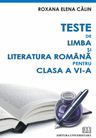 Carte Preuniversitară - Teste de limba şi literatura română pentru clasa a VI-a - Roxana-Maria Calin