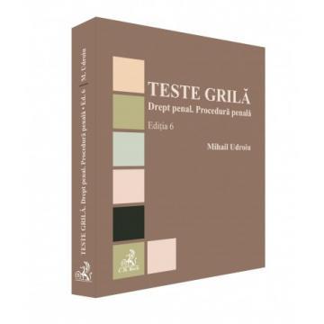 Științe juridice și administrative - Teste grila. Drept penal. Procedura penala. Editia a VI-a - Mihail Udroiu