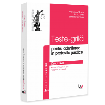Legal and administrative sciences - Tests-grid for admission to the legal professions. Civil law - Veronica Stoica, Mara Ioan, Laurentiu Dragu