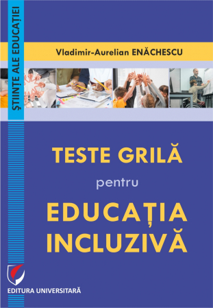 Științe ale educației - Teste grilă pentru educaţia incluzivă