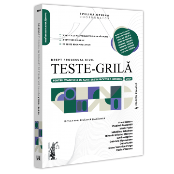 Drept - Teste-grila pentru examenele de admitere in profesiile juridice. Drept procesual civil. 2024. Editia a III-a, revazuta si adaugita - Evelina Oprina  Anca Cazacu, Vladimir Diaconita, Maria Fodor, Madal