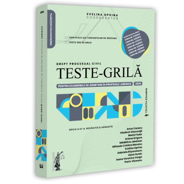 Științe juridice și administrative - Teste-grila pentru examenele de admitere in profesiile juridice. Drept procesual civil. 2026. Editia a IV-a, revazuta si adaugita - Evelina Oprina, Anca Cazacu, Vladimir Diaconita, Maria Fodor