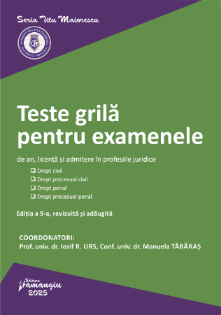Științe juridice și administrative - Teste grila pentru examenele de an, licenta si admitere in profesiile juridice. Editia a IX-a, revizuita si adaugita - Iosif R. Urs, Manuela Tabaras, Alexandru Boroi