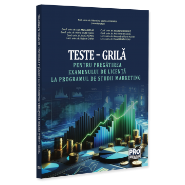 Științe economice - Teste – grila pentru pregatirea examenului de licenta la programul de studii marketing 2026 -  Valentina Zaharia, Dan Marin Boaja, Bogdanel Dragut, Adina Musetescu, Ana-Irina Nicolau