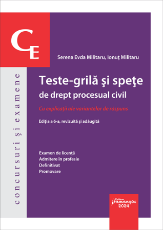 Legal and administrative sciences - Grid tests and cases of civil procedural law. With explanations of the answer options. Licentiate exam, admission to the profession, final or promotion. 6th Edition - Serena Evda Militaru, Ionut Milit
