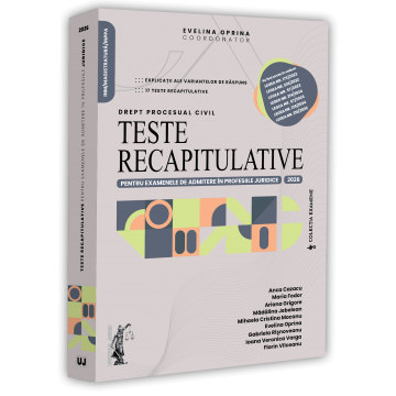 Științe juridice și administrative - Teste recapitulative pentru examenele de admitere in profesiile juridice. Drept procesual civil. 2026 - Evelina Oprina, Anca Cazacu, Maria Fodor, Ariana Grigore, Madalina Jebelean
