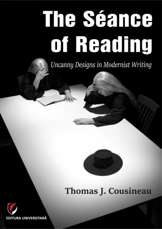 Limba și literatura română - The Séance of Reading. Uncanny Designs in Modernist Writing - Thomas J. Cousineau