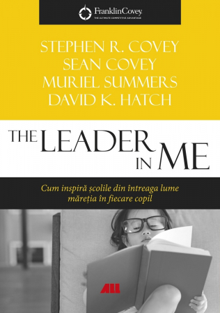 Leisure - The Leader in Me. How Schools Around the World Inspire Greatness in Every Child - Stephen R. Covey, Sean Covey, Muriel Summers, David K. Hatch