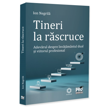 Sociologie și Științele comunicării - Tineri la rascruce. Adevarul despre invatamantul dual si viitorul profesional - Ion Negrila