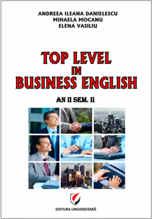 Limbi și literaturi străine - Top level in business english - Andreea Ileana Danielescu, Mihaela Mocanu, Elena Vasiliu