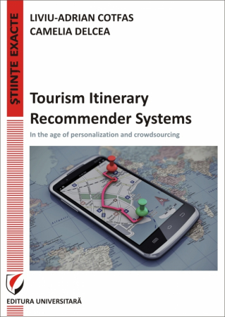 Informatică - Tourism Itinerary Recommender Systems - In the age of personalization and crowdsourcing