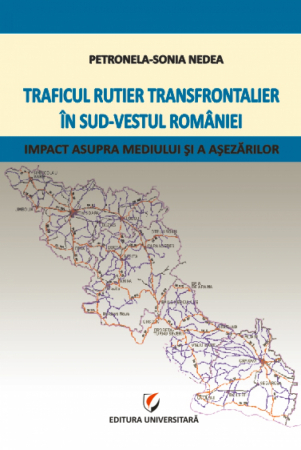 Pământul - casa noastră - Traficul rutier transfrontalier in sud-vestul Romaniei - Impact asupra mediului si a asezarilor - Petronela-Sonia Nedea