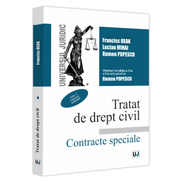 Drept - Tratat de drept civil. Contracte speciale. Volumul I. Vanzarea. Schimbul. Editia a VI-a, actualizata si completata - Francisc Deak, Lucian Mihai, Romeo Popescu
