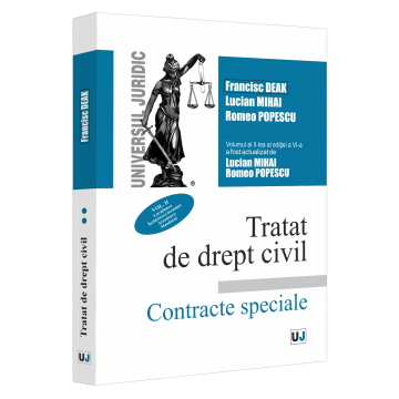 Drept - Tratat de drept civil. Contracte speciale. Volumul II. Locatiunea. Inchirierea locuintei. Arendarea. Mandatul. Editia a VI-a, actualizata si completata -  Francisc Deak, Lucian Mihai, Romeo Popescu