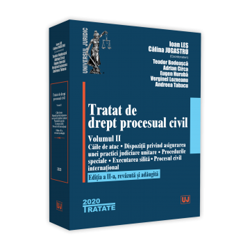 Law - Treatise on civil procedural law. Volume II. Remedies. Provisions regarding ensuring a uniform judicial practice. Special procedures. Forced execution. International civil process. Second edition, rev