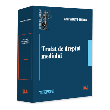Științe juridice și administrative - Tratat de dreptul mediului - Andrei Dutu-Buzura