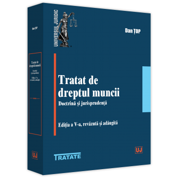 Law - Labor law treaty. Doctrine and jurisprudence. Fifth edition, revised and added - Dan Top