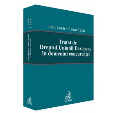 Law - Treaty on European Union Law in the field of competition - Laura Lazar, Ioan Lazar