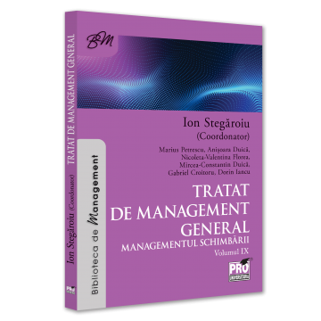 Management - Tratat de management general. Managementul schimbarii Volumul IX - Ion Stegaroiu, Anisoara Duica, Nicoleta-Valentina Florea, Mircea Constantin Duica, Dorin Iancu, Marius Petrescu