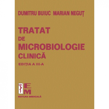 Medicină - Tratat de microbiologie clinica. Editia a III-a - Dumitru Buiuc, Marian Negut