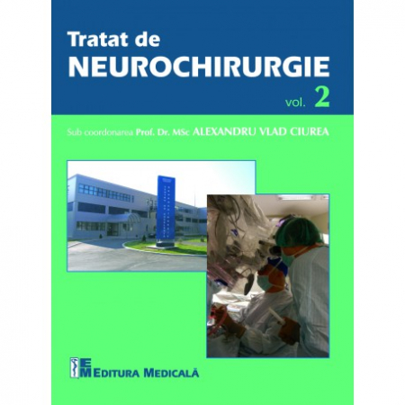 Medicină - Tratat de neurochirurgie. Volumul II - Alexandru Vlad Ciurea (sub redactia)