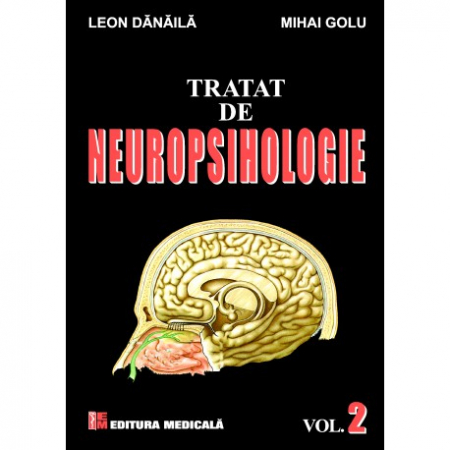 Medicină - Tratat de neuropsihologie. Volumul II - Leon Danaila, Mihai Golu