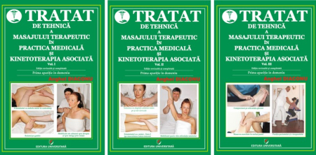 Medicină - Tratat de tehnică a masajului terapeutic în practica medicală şi kinetoterapia asociată. Vol. I-III