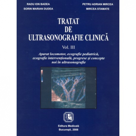 Medicină - Tratat de ultrasonografie clinica. Volumul III - Radu Ion Badea, Sorin Marian Dudea, Petru Adrian Mircea, Mircea Stamate