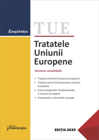 Coduri / Legislație - Tratatele Uniunii Europene. Editie actualizata la 15 ianuarie 2025