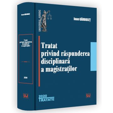 Law - Treaty on the disciplinary liability of magistrates - Ioan Garbulet