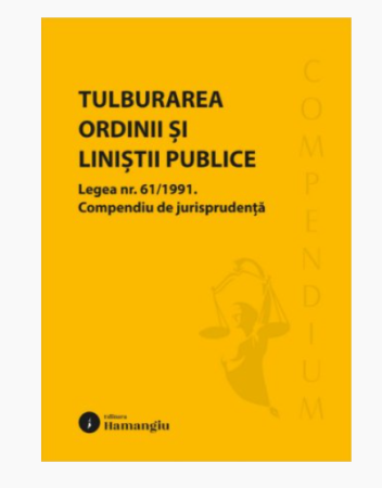 Coduri / Legislație - Tulburarea ordinii si linistii publice. Legea nr. 61/1991