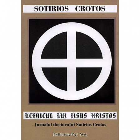 Spiritualitate - Ucenicul lui Iisus Hristos. Jurnalul doctorului Sotirios Crotos. Editie revizuita - Sotirios Crotos