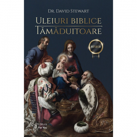 Spiritualitate - Uleiuri biblice tamaduitoare. Editia a II-a  – Dr. David Stewart