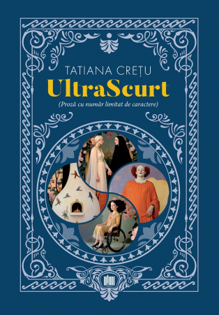 Proză scurtă - UltraScurt. Proza cu numar limitat de caractere - Tatiana Cretu