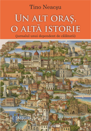 Timp liber - Un alt oraş, o altă istorie  (jurnalul unui dependent de călătorii)
