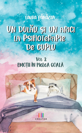 Psihologie - Un dulau si un arici la psihoterapie de cuplu. Volumul II. Emotii in pielea goala - Laura Panazan